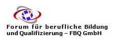 Die Umsetzung des Projekts liegt beim Forum für berufliche Bildung und Qualifizierung - FBQ GmbH